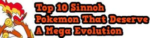 Top 10 Sinnoh Pokemon That Deserve a Mega Evolution