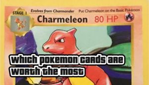Ten Pokemon Cards That Could Be Worth a Fortune