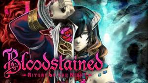 Bloodstained: Ritual of the Night walkthrough and guide