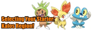 Choosing a Starter Pokemon: The Kalos Region