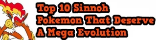 Top 10 Sinnoh Pokemon That Deserve a Mega Evolution